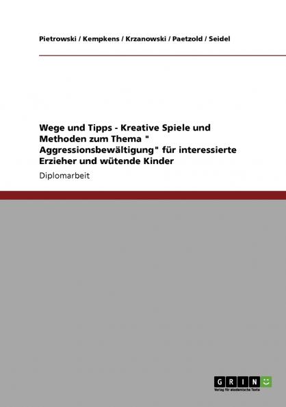 Kreative Spiele und Methoden zum Thema Aggressionsbewältigung für interessierte Erzieher und wütende Kinder