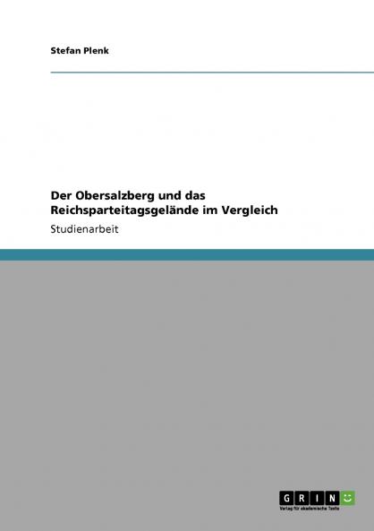 Der Obersalzberg und das Reichsparteitagsgelände im Vergleich