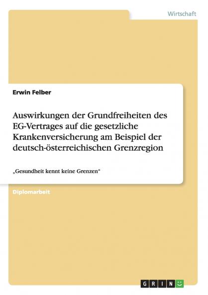 Auswirkungen der Grundfreiheiten des EG-Vertrages auf die gesetzliche Krankenversicherung am Beispiel der deutsch-österreichischen Grenzregion