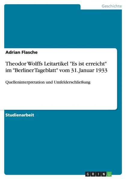 Theodor Wolffs Leitartikel Es ist erreicht im Berliner Tageblatt vom  31. Januar 1933
