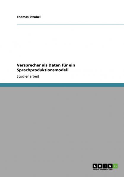 Versprecher als Daten für ein Sprachproduktionsmodell