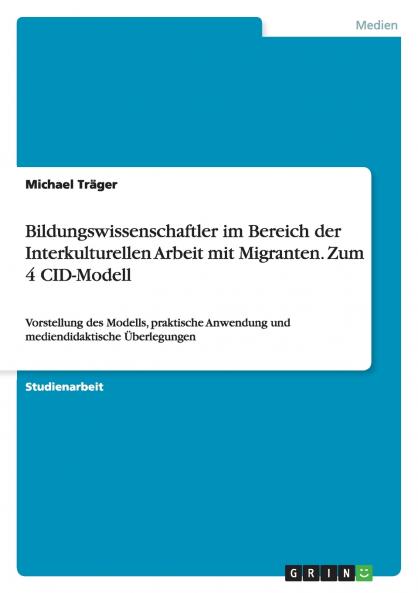Bildungswissenschaftler im Bereich der Interkulturellen Arbeit mit Migranten. Zum 4 CID-Modell