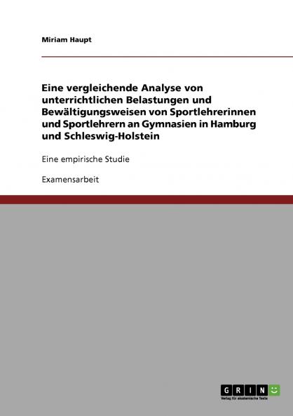 Eine vergleichende Analyse von unterrichtlichen Belastungen und Bewältigungsweisen von Sportlehrerinnen und Sportlehrern an Gymnasien in Hamburg und Schleswig-Holstein