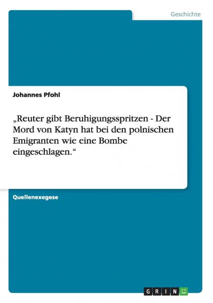 „Reuter gibt Beruhigungsspritzen - Der Mord von Katyn hat bei den polnischen Emigranten wie eine Bombe eingeschlagen.
