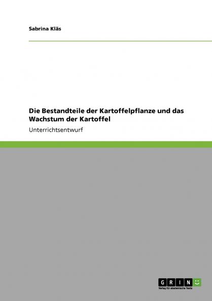 Die Bestandteile der Kartoffelpflanze und das Wachstum der Kartoffel