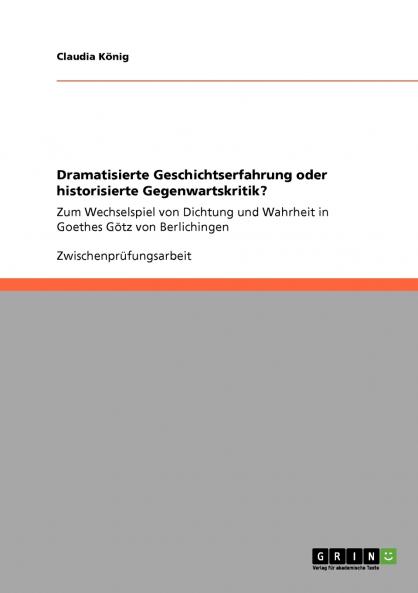 Dramatisierte Geschichtserfahrung oder historisierte Gegenwartskritik?