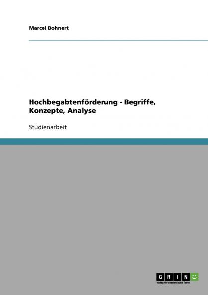 Hochbegabtenförderung - Begriffe Konzepte Analyse