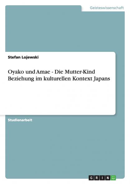 Oyako und Amae - Die Mutter-Kind Beziehung im kulturellen Kontext Japans