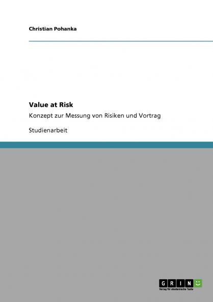 Value at Risk. Konzept zur Messung von Risiken