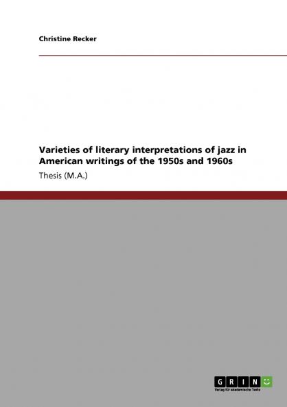 Varieties of literary interpretations of jazz in American writings of the 1950s and 1960s