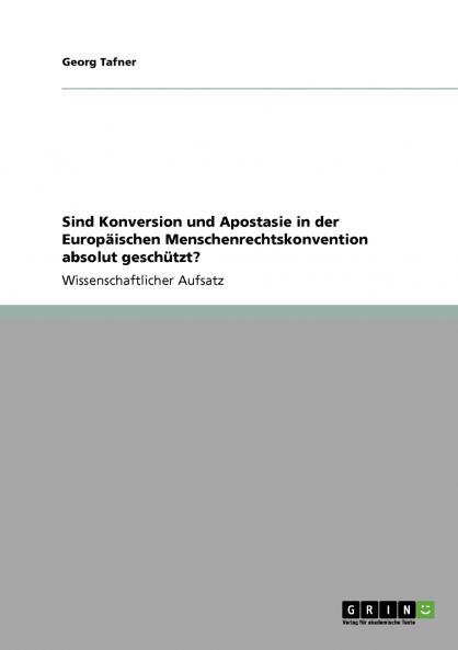 Sind Konversion und Apostasie in der Europ��ischen Menschenrechtskonvention absolut gesch��tzt?