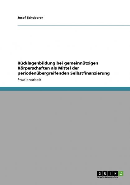 Rücklagenbildung bei gemeinnützigen Körperschaften als Mittel der periodenübergreifenden Selbstfinanzierung