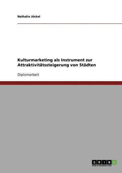 Kulturmarketing als Instrument zur Attraktivitätssteigerung von Städten