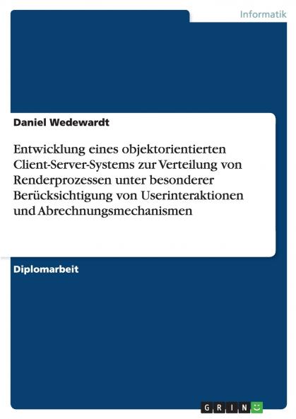 Entwicklung eines objektorientierten Client-Server-Systems zur Verteilung von Renderprozessen unter besonderer Berücksichtigung von Userinteraktionen und Abrechnungsmechanismen
