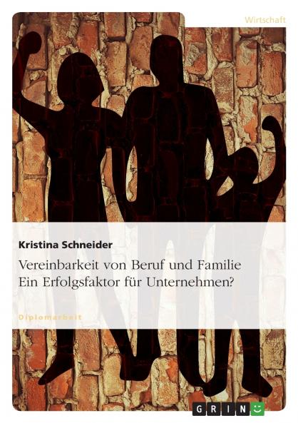 Vereinbarkeit von Beruf und Familie. Ein Erfolgsfaktor für Unternehmen?