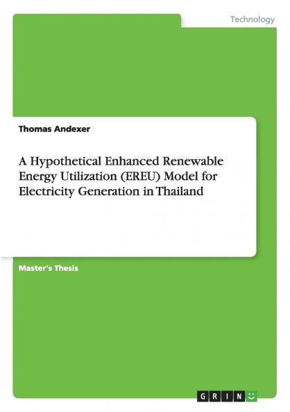 A Hypothetical Enhanced Renewable Energy Utilization (EREU) Model for Electricity Generation in Thailand