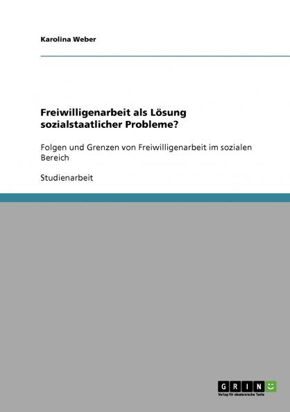 Freiwilligenarbeit als Lösung sozialstaatlicher Probleme?