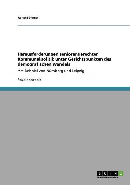 Herausforderungen seniorengerechter Kommunalpolitik unter Gesichtspunkten des demografischen Wandels