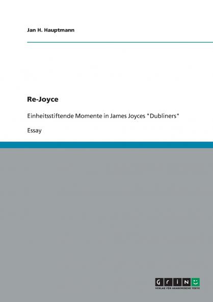 Re-Joyce. Einheitsstiftende Momente in James Joyces Dubliners