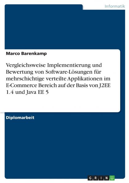 Vergleichsweise Implementierung und Bewertung von Software-Lösungen für mehrschichtige verteilte Applikationen im E-Commerce Bereich auf der Basis von J2EE 1.4 und Java EE 5
