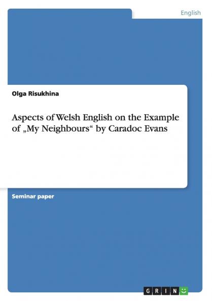 Aspects of Welsh English on the Example of ���My Neighbours by Caradoc Evans