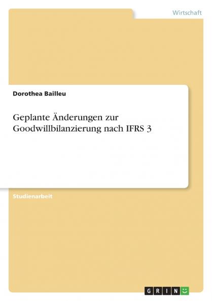 Geplante ��nderungen zur Goodwillbilanzierung nach IFRS 3