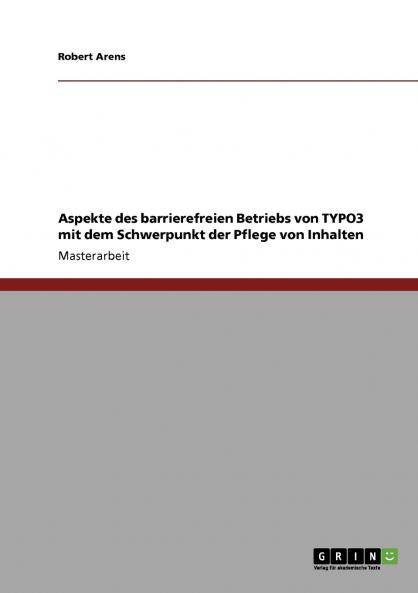 Aspekte des barrierefreien Betriebs von TYPO3 mit dem Schwerpunkt der Pflege von Inhalten