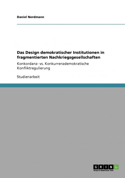 Das Design demokratischer Institutionen in fragmentierten Nachkriegsgesellschaften