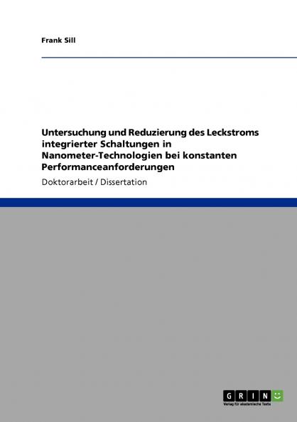 Untersuchung und Reduzierung des Leckstroms integrierter Schaltungen in Nanometer-Technologien bei konstanten Performanceanforderungen