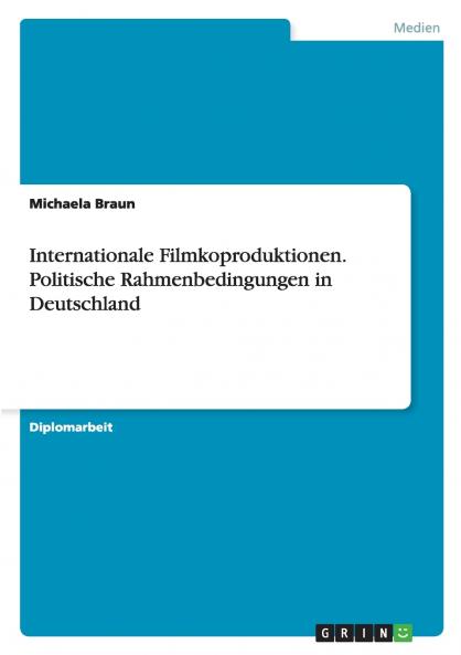 Internationale Filmkoproduktionen. Politische Rahmenbedingungen in Deutschland
