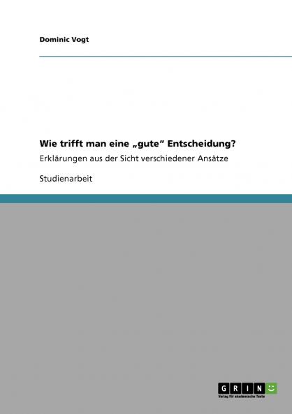 Wie trifft man eine „gute Entscheidung?