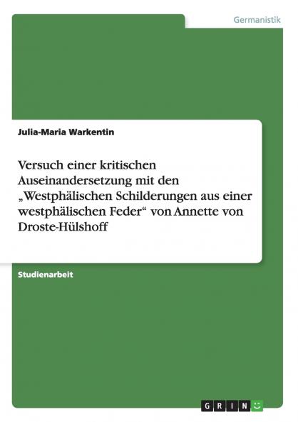 Versuch einer kritischen Auseinandersetzung mit den „Westphälischen Schilderungen aus einer westphälischen Feder von Annette von Droste-Hülshoff