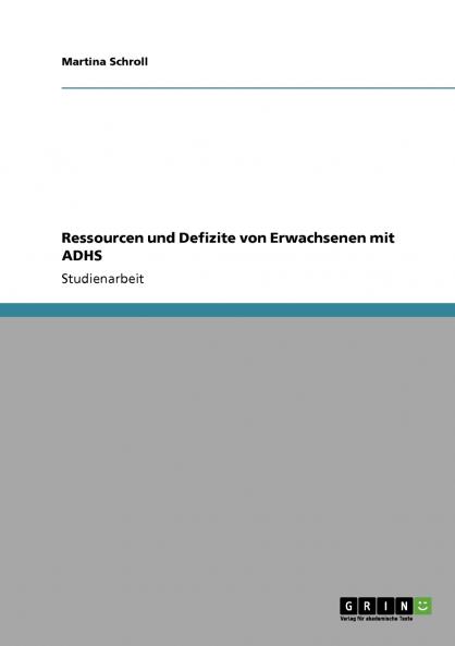 Ressourcen und Defizite von Erwachsenen mit ADHS