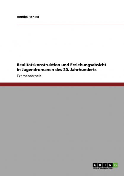 Realitätskonstruktion und Erziehungsabsicht in Jugendromanen des 20. Jahrhunderts