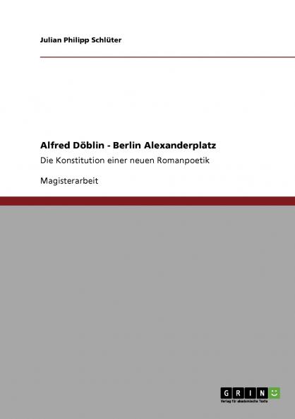 Konzept eines modernen Epos. Alfred Döblins Berlin Alexanderplatz