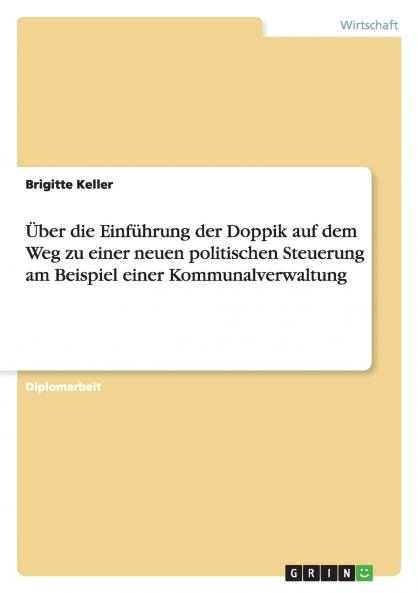 Über die Einführung der Doppik auf dem Weg zu einer neuen politischen Steuerung am Beispiel einer Kommunalverwaltung