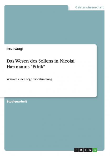 Das Wesen des Sollens in Nicolai Hartmanns Ethik