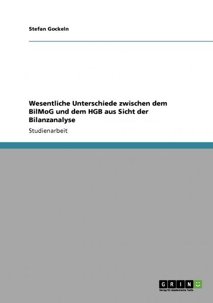 Bilanzanalyse. Wesentliche Unterschiede zwischen dem BilMoG und dem HGB