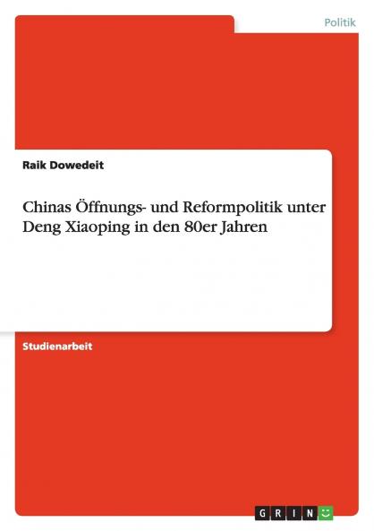 Chinas Öffnungs- und Reformpolitik unter Deng Xiaoping in den 80er Jahren