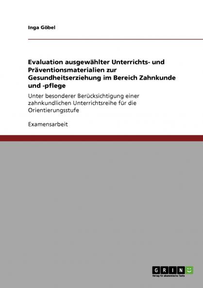 Evaluation ausgewählter Unterrichts- und Präventionsmaterialien zur Gesundheitserziehung im Bereich Zahnkunde und -pflege