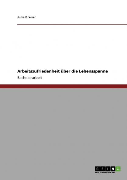 Arbeitszufriedenheit über die Lebensspanne