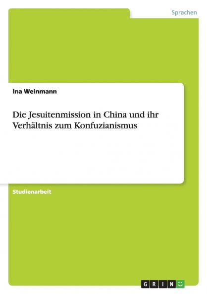 Die Jesuitenmission in China und ihr Verhältnis zum Konfuzianismus