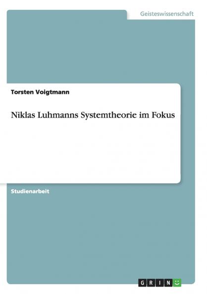 Niklas Luhmanns Systemtheorie im Fokus