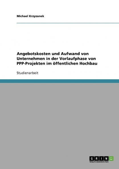Angebotskosten und Aufwand von Unternehmen in der Vorlaufphase von PPP-Projekten im öffentlichen Hochbau