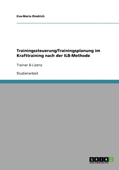 Trainingssteuerung/Trainingsplanung im  Krafttraining nach der ILB-Methode