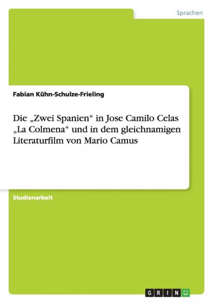 Die „Zwei Spanien in Jose Camilo Celas „La Colmena und in dem gleichnamigen Literaturfilm von Mario Camus