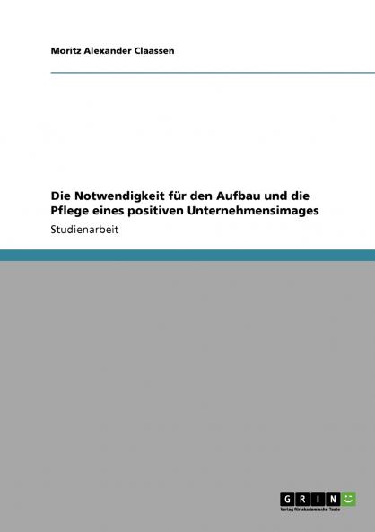 Die Notwendigkeit für den Aufbau und die Pflege eines positiven Unternehmensimages