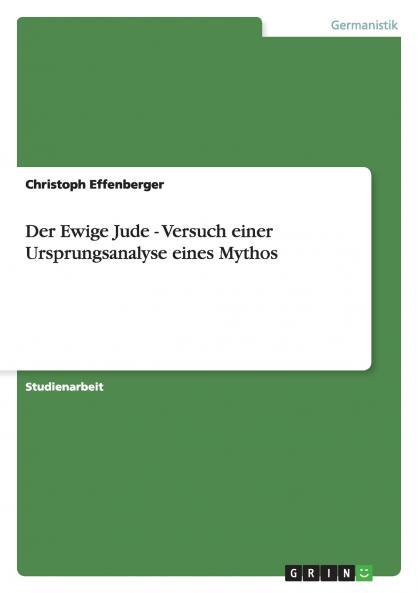 Der Ewige Jude - Versuch einer Ursprungsanalyse eines Mythos