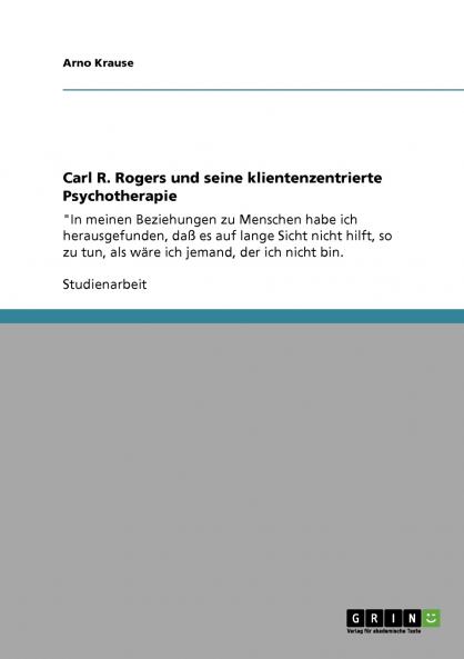 Carl R. Rogers und seine klientenzentrierte Psychotherapie