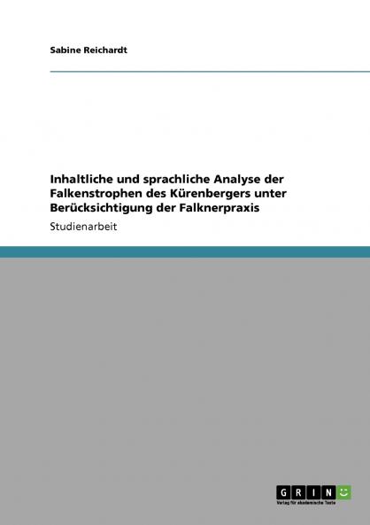 Inhaltliche und sprachliche Analyse der Falkenstrophen des Kürenbergers unter Berücksichtigung der Falknerpraxis